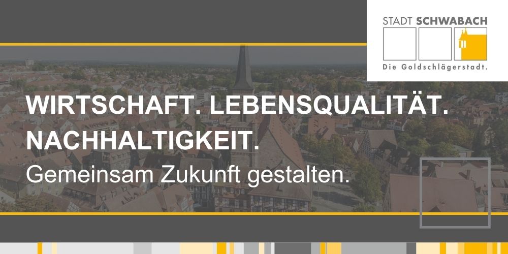 Blick auf die Stadt SChwabach mit Text "Wirtschaft. Lebensqualität. Nachhaltigkeit. Gemeinsam Zukunft gestalten."